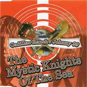 The Mystic Knights Of The Sea  - Cadillac Ranch / Johnny 99 download flac