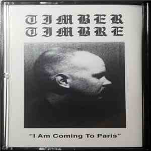 Timber Timbre - I Am Coming To Paris download flac