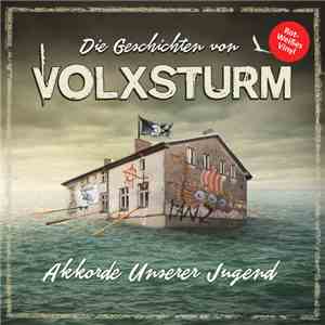Various - Die Geschichten Von Volxsturm - Akkorde Unserer Jugend FLAC album