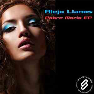 Alejo Llanos - Pobre Maria EP download flac