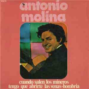 Antonio Molina  - Cuando Salen Los Mineros / Tengo Que Abrirte Las Venas / Hombría download flac