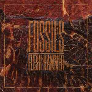Fossils - Flesh Hammer download flac