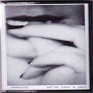 Fragile. - We've Lost A Year download flac