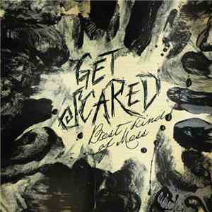 Get Scared - Best Kind Of Mess download flac