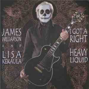 James Williamson And Lisa Kekaula - I Got A Right / Heavy Liquid FLAC album