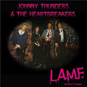 Johnny Thunders & The Heartbreakers - L.A.M.F. (The Lost '77 Mixes) download flac