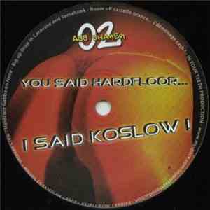 Koslow - You Said Hardfloor... I Said Koslow! download flac