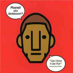 Pharrell Aka Skateboard P Featuring Gwen Stefani - Can I Have It Like That download flac