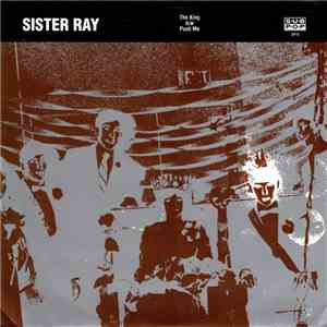 Sister Ray - The King b/w Push Me download flac