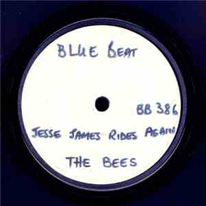 The Bees  - Jesse James Rides Again / Because I Love You download flac