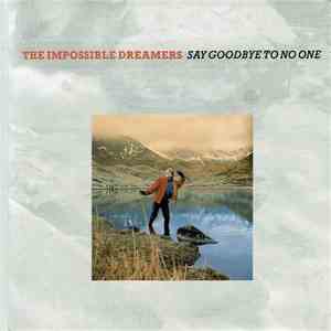 The Impossible Dreamers - Say Goodbye To No One download flac