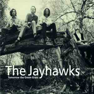 The Jayhawks - Tomorrow The Green Grass download flac