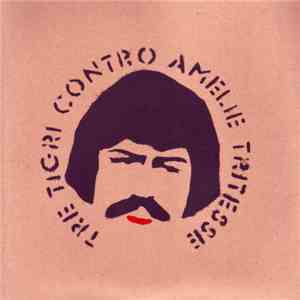 Amelie Tritesse / Tre Tigri Contro - L'Agnello Di Dio / I Lunedì Al Sole download flac