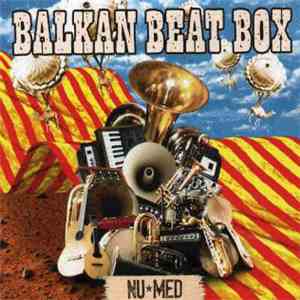 Balkan Beat Box - Nu⋆Med download flac