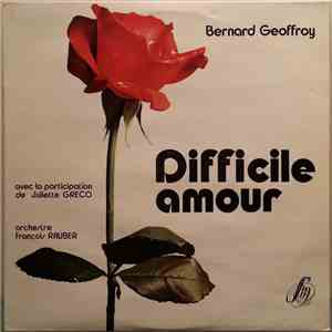 Bernard Geoffroy Avec La Participation De Juliette Greco, Orchestre François Rauber - Difficile Amour download flac