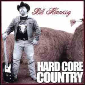 Bill Hennessy  - Hard Core Country download flac