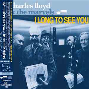Charles Lloyd & The Marvels - I Long To See You download flac