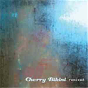 Cherry Bikini - Remixed download flac