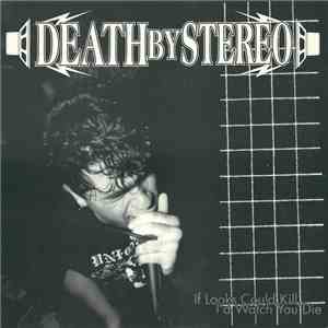 Death By Stereo - If Looks Could Kill I'd Watch You Die download flac