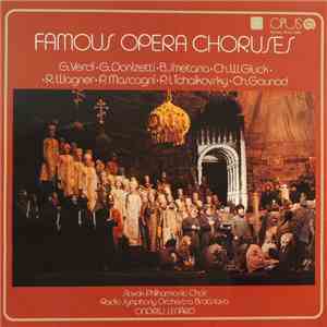 G. Verdi, G. Donizetti, B. Smetana, Ch. W. Gluck, R. Wagner, P. Mascagni, P. I. Tchaikovsky, Ch. Gounod - Slovak Philharmonic Choir, Radio Symphony Orchestra Bratislava, Ondrej Lenárd - Famous Opera Choruses download flac