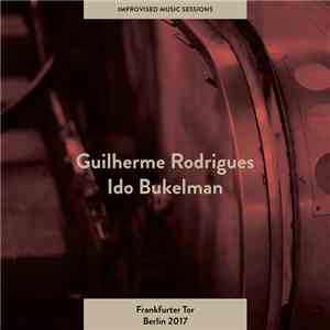 Guilherme Rodrigues, Ido Bukelman - Frankfurter Tor Berlin 2017 download flac