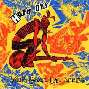 Hard Ons - Your Choice Live Series download flac