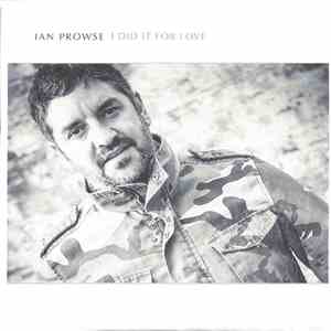 Ian Prowse - I Did It For Love download flac