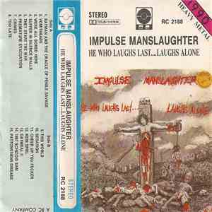 Impulse Manslaughter - He Who Laughs Last... Laughs Alone download flac