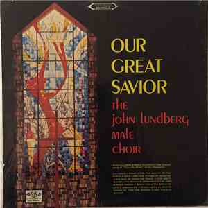 John Lundberg Male Choir - Our Great Savior download flac