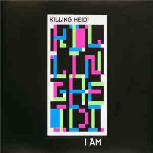 Killing Heidi - I Am download flac