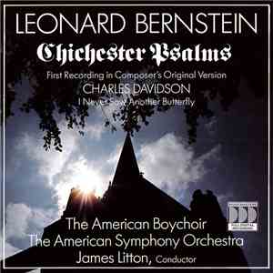 Leonard Bernstein, Charles Davidson, The American Boychoir, The American Symphony Orchestra, James Litton - Chichester Psalms • I Never Saw Another Butterfly download flac