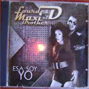 Lourdes D, Maxi El Brother - Esa Soy Yo download flac