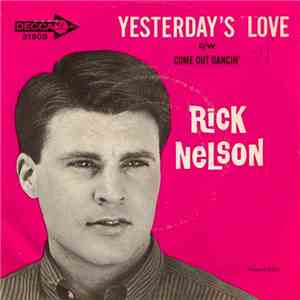 Ricky Nelson  - Yesterday's Love / Come Out Dancin' download flac