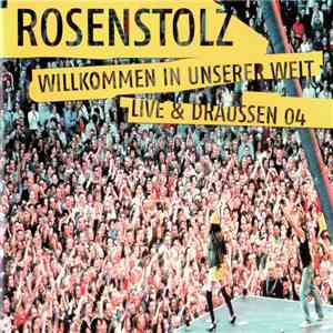 Rosenstolz - Willkommen In Unserer Welt (Live & Draussen 04) download flac