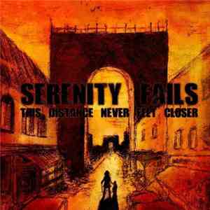 Serenity Fails - This Distance Never Felt Closer download flac