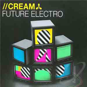 Various - Cream Future Electro download flac