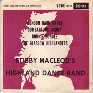 Bobby MacLeod's Highland Dance Band - Dunoon Barn Dance / Dumbarton's Drums / Bonnie Dundee / The Glasgow Highlanders FLAC album