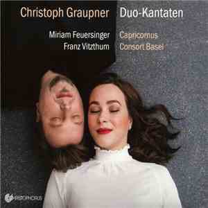 Christoph Graupner, Miriam Feuersinger, Franz Vitzthum, Capricornus Consort Basel - Duo-Kantaten download flac