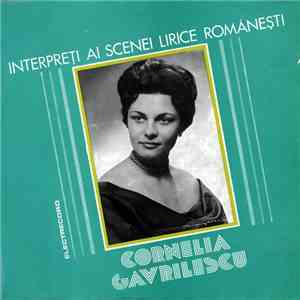 Cornelia Gavrilescu - Interpreți Ai Scenei Lirice Românești download flac