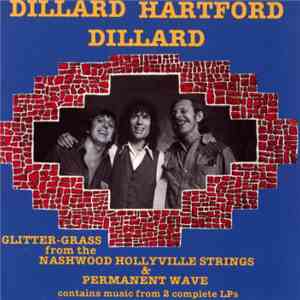 Dillard / Hartford / Dillard - Glitter Grass From The Nashwood Hollyville Strings & Permanent Wave download flac