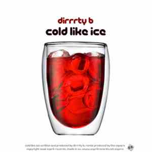 Dirrrty B - Cold Like Ice download flac