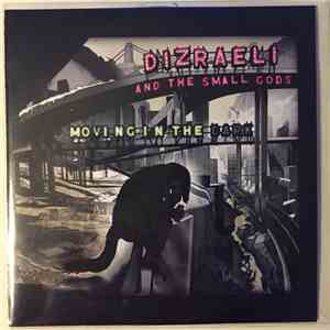 Dizraeli And The Small Gods - Moving In The Dark FLAC album