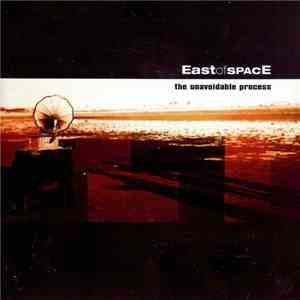 East Of Space - The Unavoidable Process download flac