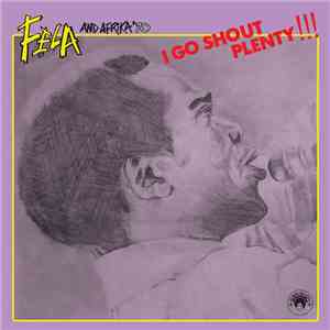 Fẹla And Afrika '70 - I Go Shout Plenty!!! download flac