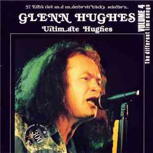Glenn Hughes - Ultimate Hughes. Volume 4.The Different Time Songs download flac