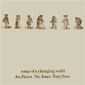 Jon Raven, Nic Jones, Tony Rose  - Songs Of A Changing World download flac