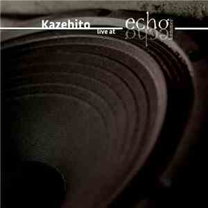 Kazehito - Live At Echokammer download flac