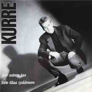 Kurre - Jäit Sateen Taa / Teen Tilaa Sydämeen download flac