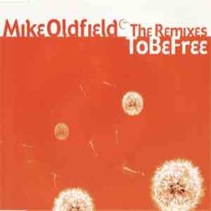 Mike Oldfield - To Be Free (The Remixes) download flac