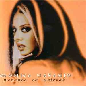 Monica Naranjo - Rezando En Soledad download flac